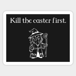 Kill the Caster First RPG Dungeons Crawler and Dragons Slayer Magnet